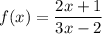 f(x)=\dfrac{2x+1}{3x-2}