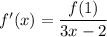 f'(x)=\dfrac{f(1)}{3x-2}