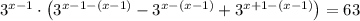 3^{x-1}\cdot\left(3^{x-1-(x-1)} -3^{x-(x-1)}+3^{x+1-(x-1)}\right)=63