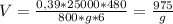 V=\frac{0,39*25000*480}{800*g*6}=\frac{975}{g}