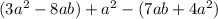 (3 {a}^{2} - 8ab ) + {a}^{2} - (7ab + 4 {a}^{2} )