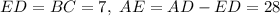 ED=BC=7, \ AE=AD-ED=28