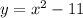 y=x^2-11