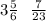 3\frac{5}{6} \: \: \: \frac{7}{23}