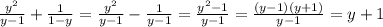 \frac{y^2}{y-1}+\frac{1}{1-y}=\frac{y^2}{y-1}-\frac{1}{y-1}=\frac{y^2-1}{y-1}=\frac{(y-1)(y+1)}{y-1}=y+1