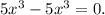 5x^{3} -5x^{3} =0.