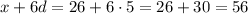 x+6d=26+6\cdot 5=26+30=56