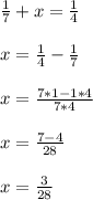 \frac{1}{7} +x=\frac{1}{4}x=\frac{1}{4}-\frac{1}{7}x=\frac{7*1-1*4}{7*4}x=\frac{7-4}{28}x=\frac{3}{28}