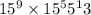 15 ^9 \times 15 ^5 \15^13