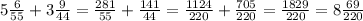 5\frac{6}{55} + 3\frac{9}{44} = \frac{281}{55} + \frac{141}{44} = \frac{1124}{220} + \frac{705}{220} = \frac{1829}{220} = 8\frac{69}{220}