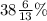 38 \frac{6}{13} \%