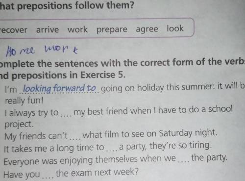 Complete the sentences with the correct form of the verbs and preporsitions in ehercise 5