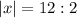 \displaystyle|x|=12:2