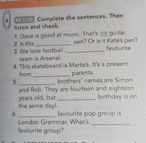 4 <<.) 1.10 Complete the sentences. Thenlisten and check.1 Dave is good at music. That's his g