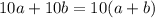 10a + 10b = 10(a + b)