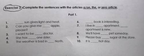 Exercise 2. Complete the sentences with the articles a/an, the, or zero article. Part 1. 1. 2. 6. 7.