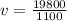 v=\frac{19800}{1100}\\