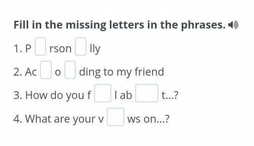 Fill in the missing letters in the phrases.