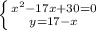 \left \{ {{x^2-17x+30=0} \atop {y=17-x}} \right.