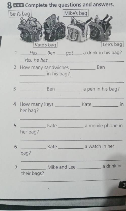 *** Complete the questions and answers. Ben's bag Mike's bag Kate's bag Lee's bag a drink in his bag