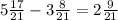 5 \frac{17}{21} - 3 \frac{8}{21} = 2 \frac{9}{21}