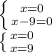 \left \{{{x = 0} \atop {x-9=0}} \right. \\\left \{ {{{x = 0} \atop {x=9}} \right.