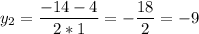 \displaystyle y_{2}=\frac{-14-4}{2*1} =-\frac{18}{2}=-9