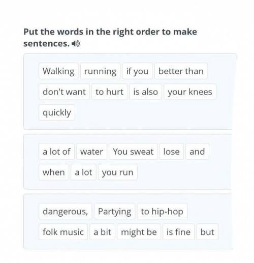 Put the words in the right order to make sentences. 1) Walking running if you betterthan don't want