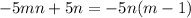 - 5mn + 5n = - 5n (m - 1)