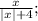 \frac{x}{|x|+4} ;