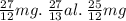 \frac{27}{12} mg. \: \frac{27}{13} al. \: \frac{25}{12} mg