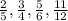 \frac{2}{5}, \frac{3}{4}, \frac{5}{6}, \frac{11}{12}