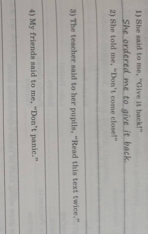 Rewrite the orders in reported speech. Use the verbs told, asked, ordered or wanted.1) She said to m