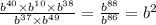 \frac{ {b}^{40} \times {b}^{10} \times {b}^{38} }{ {b}^{37} \times {b}^{49} } = \frac{ {b}^{88} }{ {b}^{86} } = {b}^{2}