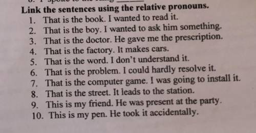 Link the sentences using the relative pronouns (