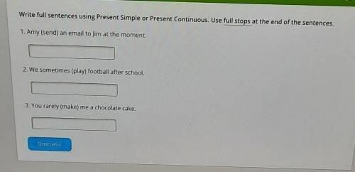 Write full sentences using Present Simple or Present Continuous. Use full stops at the end of the se