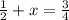 \frac{1}{2} + x=\frac{3}{4}