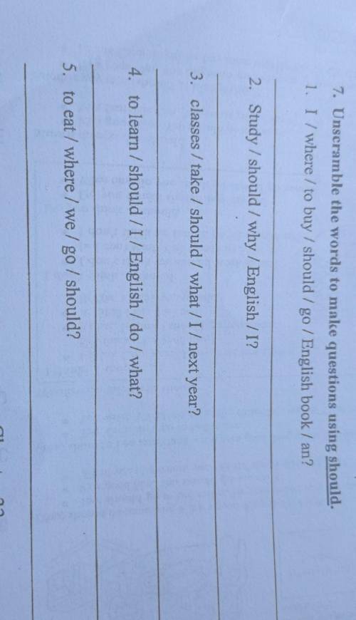 7. Unseramble the words to make questions using should. 1. I / where / to buy / should / go / Englis