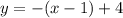 y = - (x - 1) + 4