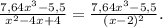 \frac{7,64x^3-5,5}{x^2-4x+4} =\frac{7,64x^3-5,5}{(x-2)^2}.