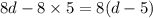 8d - 8 \times 5 = 8(d - 5)