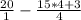 \frac{20}{1} -\frac{15*4+3}{4}