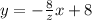 y=-\frac{8}{z}x+8