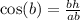 \\ \\ \cos(b) = \frac{bh}{ab}