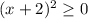 (x+2)^2\geq 0