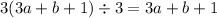 3(3a + b + 1) \div 3 = 3a + b + 1