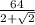 \frac{64}{2+\sqrt{2} }