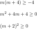 m(m+4)\geq -4 m^2+4m+4\geq 0 (m+2)^2\geq 0\\