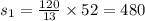 s_1 = \frac{120}{13} \times 52 = 480