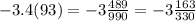 -3.4(93) = -3\frac{489}{990} = -3\frac{163}{330}